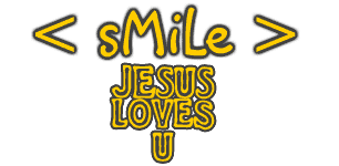 Smile, Jesus Loves You (sent by ERIN)